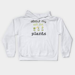 ask me about my plants shirt Kids Hoodie